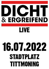 DICHT UND ERGREIFEND - LIVE Ersatztermin für 18.07.2021